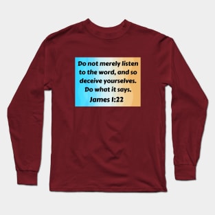 Bible Verse James 1:22 Long Sleeve T-Shirt